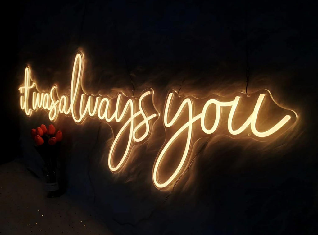 It Was Always You Neon Sign