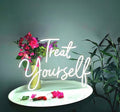 Treat Yourself Neon Sign